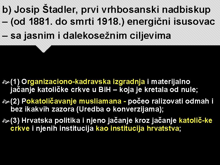 b) Josip Štadler, prvi vrhbosanski nadbiskup – (od 1881. do smrti 1918. ) energični