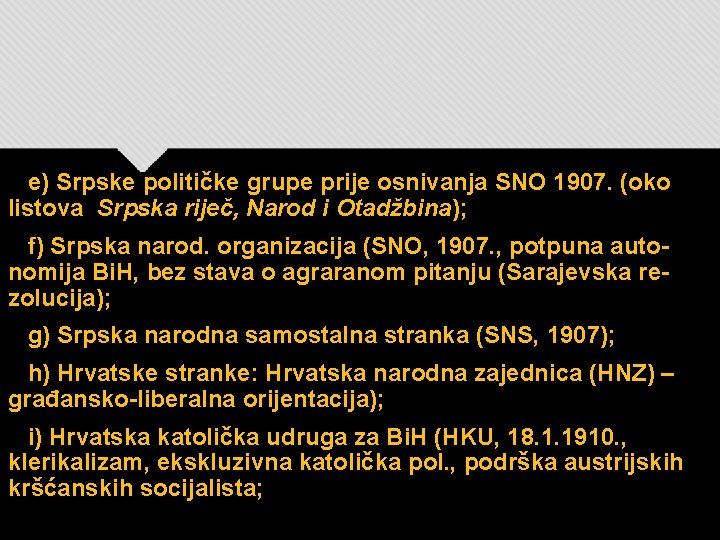 e) Srpske političke grupe prije osnivanja SNO 1907. (oko listova Srpska riječ, Narod i