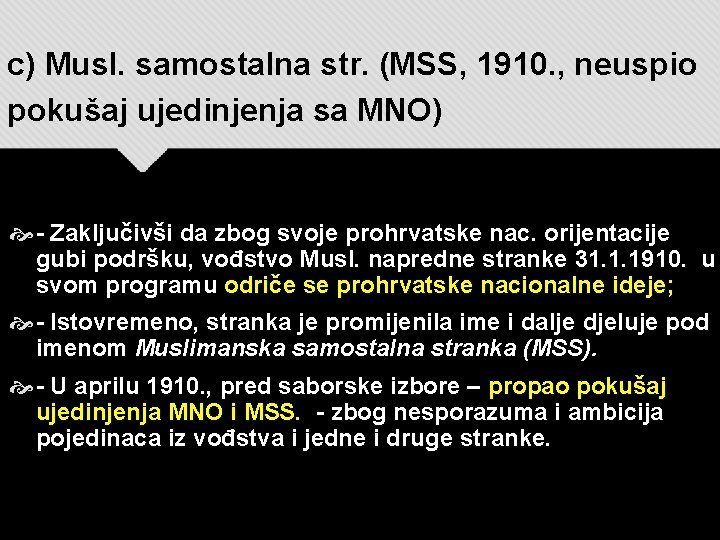 c) Musl. samostalna str. (MSS, 1910. , neuspio pokušaj ujedinjenja sa MNO) - Zaključivši