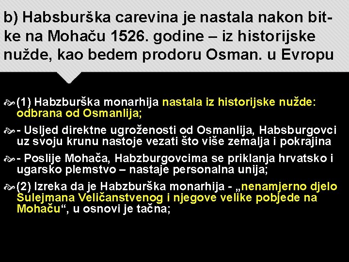 b) Habsburška carevina je nastala nakon bitke na Mohaču 1526. godine – iz historijske