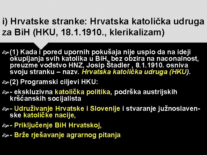 i) Hrvatske stranke: Hrvatska katolička udruga za Bi. H (HKU, 18. 1. 1910. ,