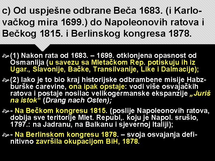 c) Od uspješne odbrane Beča 1683. (i Karlovačkog mira 1699. ) do Napoleonovih ratova