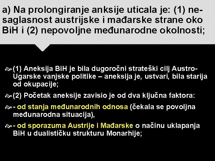 a) Na prolongiranje anksije uticala je: (1) nesaglasnost austrijske i mađarske strane oko Bi.