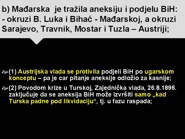 b) Mađarska je tražila aneksiju i podjelu Bi. H: - okruzi B. Luka i