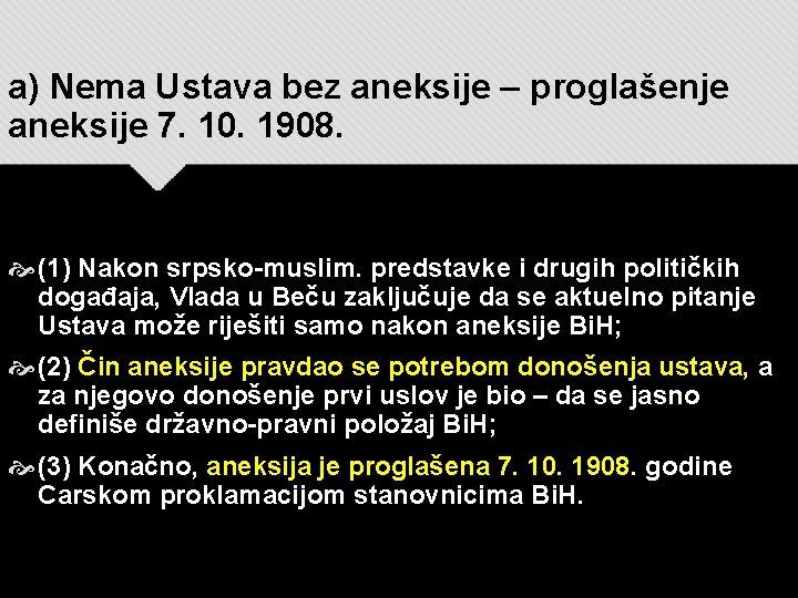 a) Nema Ustava bez aneksije – proglašenje aneksije 7. 10. 1908. (1) Nakon srpsko-muslim.