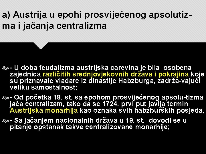 a) Austrija u epohi prosvijećenog apsolutizma i jačanja centralizma - U doba feudalizma austrijska