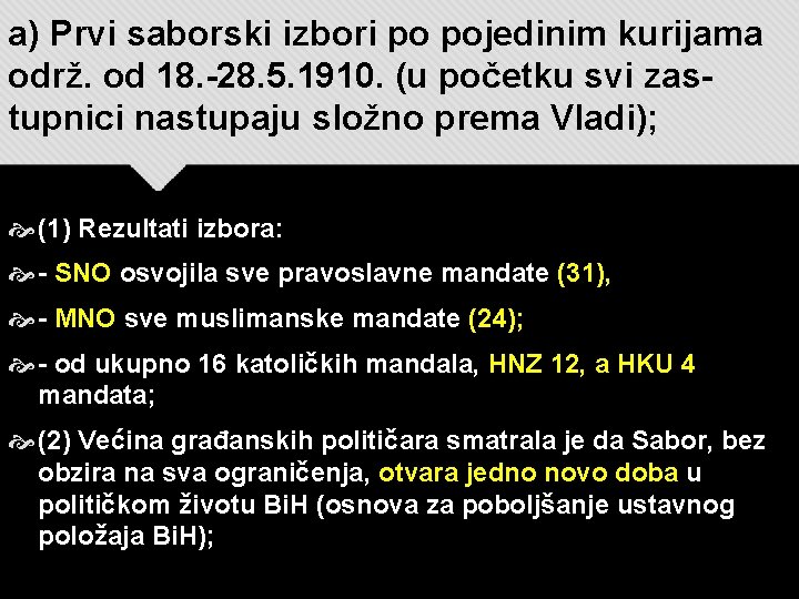 a) Prvi saborski izbori po pojedinim kurijama održ. od 18. -28. 5. 1910. (u