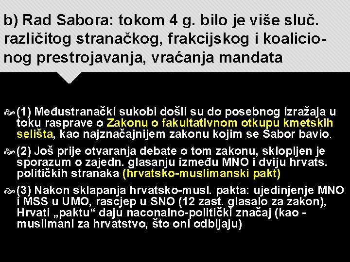 b) Rad Sabora: tokom 4 g. bilo je više sluč. različitog stranačkog, frakcijskog i