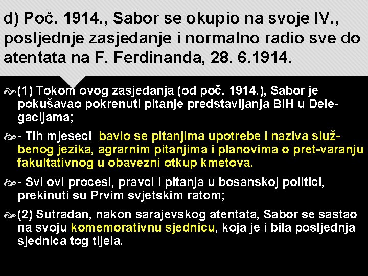 d) Poč. 1914. , Sabor se okupio na svoje IV. , posljednje zasjedanje i