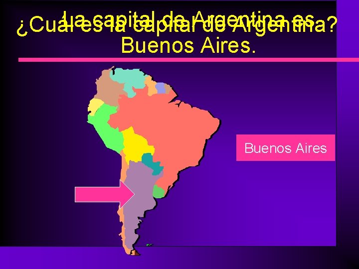 La capital de Argentina es ¿Cuál es la capital de Argentina? Buenos Aires 