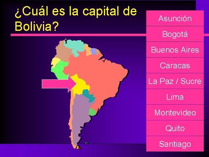 ¿Cuál es la capital de Bolivia? Asunción Bogotá Buenos Aires Caracas La Paz /