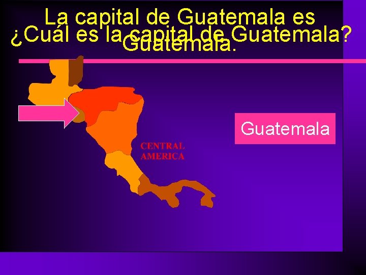 La capital de Guatemala es ¿Cuál es la capital de Guatemala? Guatemala 