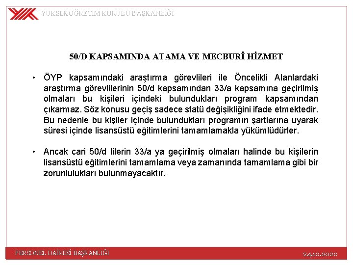 YÜKSEKÖĞRETİM KURULU BAŞKANLIĞI 50/D KAPSAMINDA ATAMA VE MECBURİ HİZMET • ÖYP kapsamındaki araştırma görevlileri