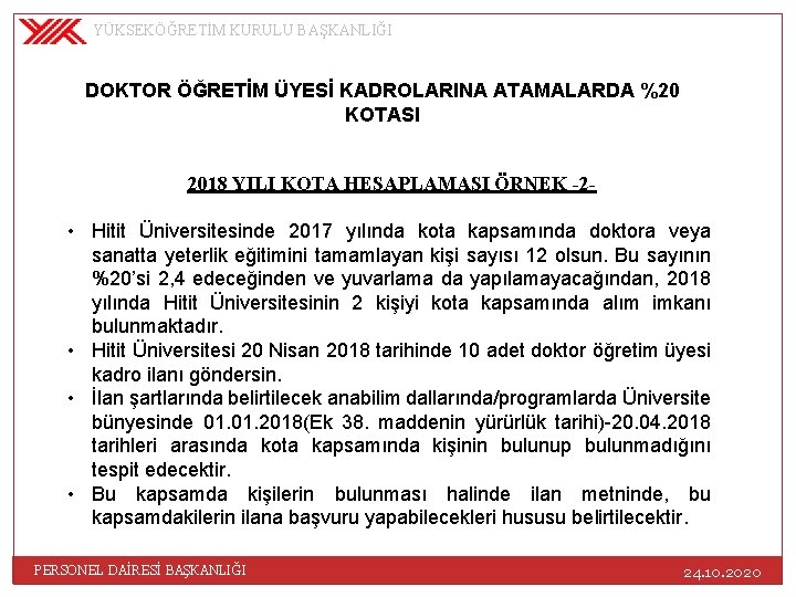 YÜKSEKÖĞRETİM KURULU BAŞKANLIĞI DOKTOR ÖĞRETİM ÜYESİ KADROLARINA ATAMALARDA %20 KOTASI 2018 YILI KOTA HESAPLAMASI