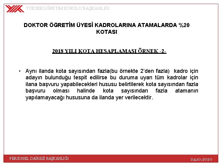 YÜKSEKÖĞRETİM KURULU BAŞKANLIĞI DOKTOR ÖĞRETİM ÜYESİ KADROLARINA ATAMALARDA %20 KOTASI 2018 YILI KOTA HESAPLAMASI