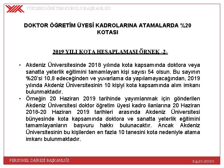 YÜKSEKÖĞRETİM KURULU BAŞKANLIĞI DOKTOR ÖĞRETİM ÜYESİ KADROLARINA ATAMALARDA %20 KOTASI 2019 YILI KOTA HESAPLAMASI