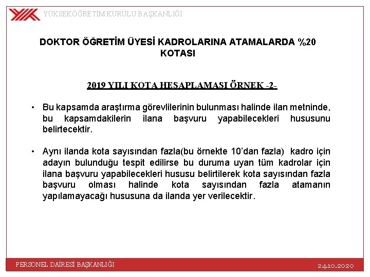 YÜKSEKÖĞRETİM KURULU BAŞKANLIĞI DOKTOR ÖĞRETİM ÜYESİ KADROLARINA ATAMALARDA %20 KOTASI 2019 YILI KOTA HESAPLAMASI