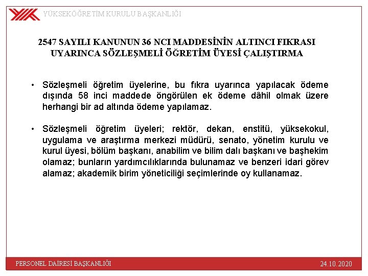 YÜKSEKÖĞRETİM KURULU BAŞKANLIĞI 2547 SAYILI KANUNUN 36 NCI MADDESİNİN ALTINCI FIKRASI UYARINCA SÖZLEŞMELİ ÖĞRETİM