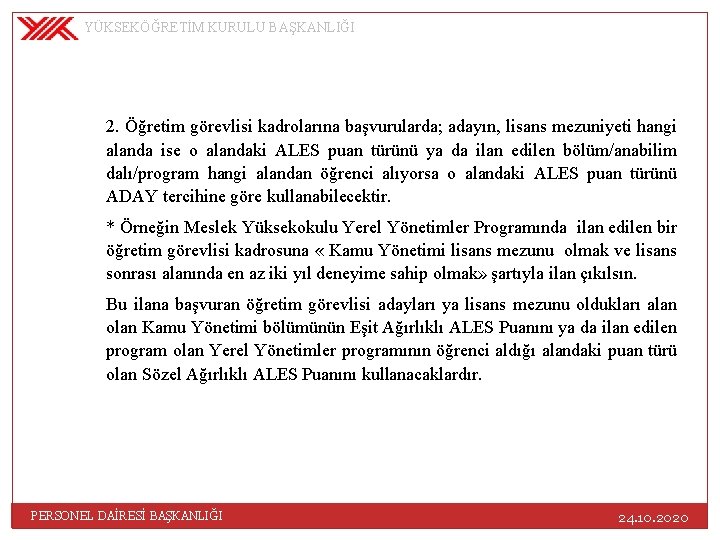 YÜKSEKÖĞRETİM KURULU BAŞKANLIĞI 2. Öğretim görevlisi kadrolarına başvurularda; adayın, lisans mezuniyeti hangi alanda ise