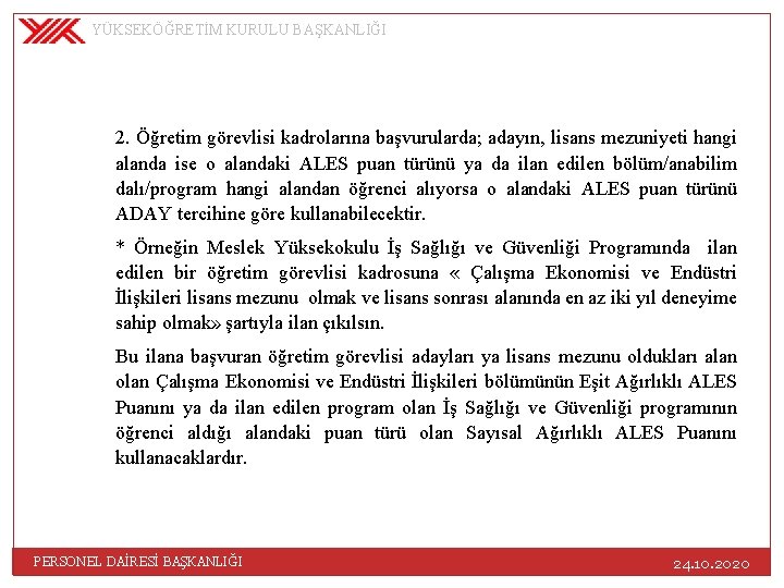 YÜKSEKÖĞRETİM KURULU BAŞKANLIĞI 2. Öğretim görevlisi kadrolarına başvurularda; adayın, lisans mezuniyeti hangi alanda ise