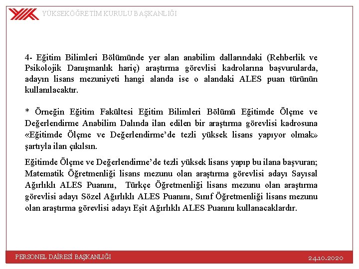 YÜKSEKÖĞRETİM KURULU BAŞKANLIĞI 4 - Eğitim Bilimleri Bölümünde yer alan anabilim dallarındaki (Rehberlik ve