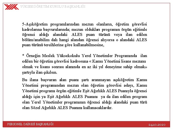 YÜKSEKÖĞRETİM KURULU BAŞKANLIĞI 5 -Açıköğretim programlarından mezun olanların, öğretim görevlisi kadrolarına başvurularında; mezun oldukları