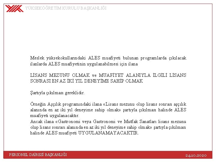 YÜKSEKÖĞRETİM KURULU BAŞKANLIĞI Meslek yüksekokullarındaki ALES muafiyeti bulunan programlarda çıkılacak ilanlarda ALES muafiyetinin uygulanabilmesi