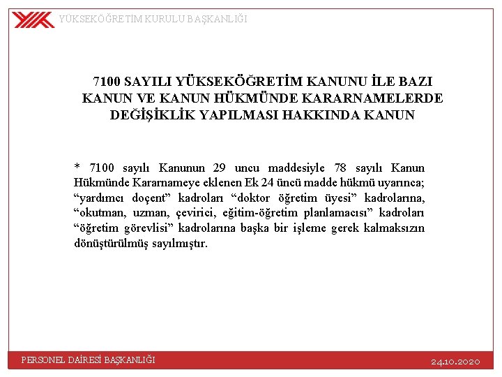 YÜKSEKÖĞRETİM KURULU BAŞKANLIĞI 7100 SAYILI YÜKSEKÖĞRETİM KANUNU İLE BAZI KANUN VE KANUN HÜKMÜNDE KARARNAMELERDE