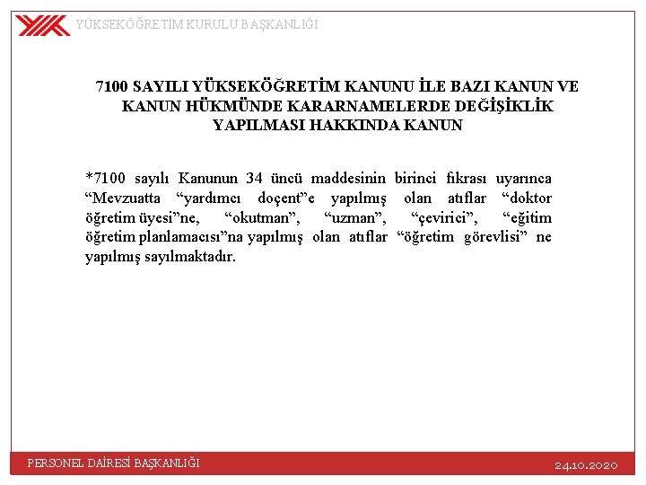 YÜKSEKÖĞRETİM KURULU BAŞKANLIĞI 7100 SAYILI YÜKSEKÖĞRETİM KANUNU İLE BAZI KANUN VE KANUN HÜKMÜNDE KARARNAMELERDE