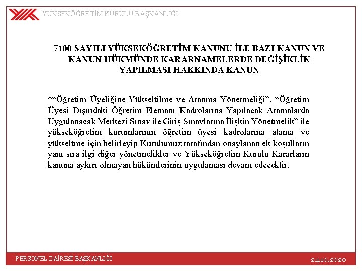 YÜKSEKÖĞRETİM KURULU BAŞKANLIĞI 7100 SAYILI YÜKSEKÖĞRETİM KANUNU İLE BAZI KANUN VE KANUN HÜKMÜNDE KARARNAMELERDE