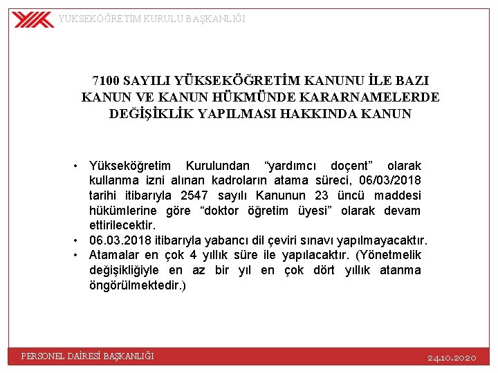 YÜKSEKÖĞRETİM KURULU BAŞKANLIĞI 7100 SAYILI YÜKSEKÖĞRETİM KANUNU İLE BAZI KANUN VE KANUN HÜKMÜNDE KARARNAMELERDE