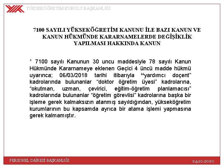 YÜKSEKÖĞRETİM KURULU BAŞKANLIĞI 7100 SAYILI YÜKSEKÖĞRETİM KANUNU İLE BAZI KANUN VE KANUN HÜKMÜNDE KARARNAMELERDE