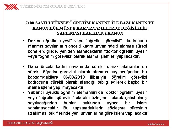 YÜKSEKÖĞRETİM KURULU BAŞKANLIĞI 7100 SAYILI YÜKSEKÖĞRETİM KANUNU İLE BAZI KANUN VE KANUN HÜKMÜNDE KARARNAMELERDE