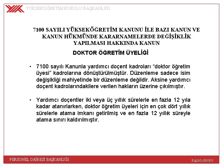 YÜKSEKÖĞRETİM KURULU BAŞKANLIĞI 7100 SAYILI YÜKSEKÖĞRETİM KANUNU İLE BAZI KANUN VE KANUN HÜKMÜNDE KARARNAMELERDE