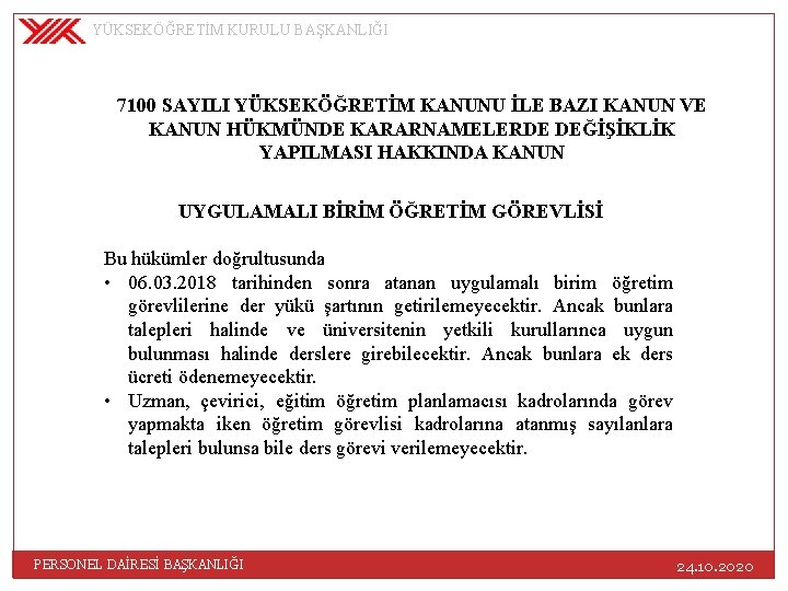 YÜKSEKÖĞRETİM KURULU BAŞKANLIĞI 7100 SAYILI YÜKSEKÖĞRETİM KANUNU İLE BAZI KANUN VE KANUN HÜKMÜNDE KARARNAMELERDE