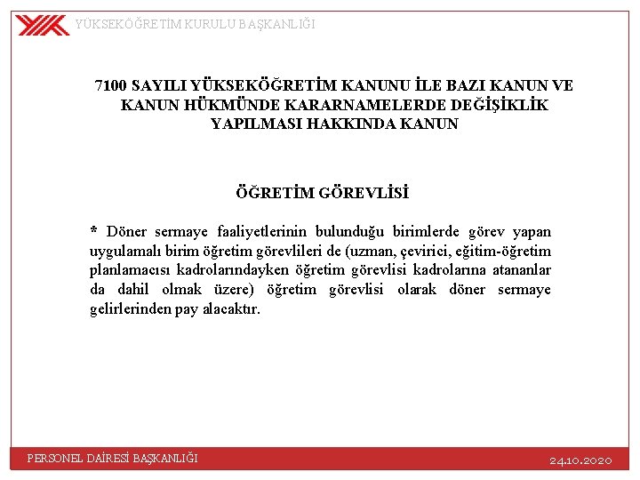 YÜKSEKÖĞRETİM KURULU BAŞKANLIĞI 7100 SAYILI YÜKSEKÖĞRETİM KANUNU İLE BAZI KANUN VE KANUN HÜKMÜNDE KARARNAMELERDE