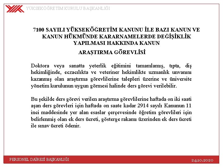 YÜKSEKÖĞRETİM KURULU BAŞKANLIĞI 7100 SAYILI YÜKSEKÖĞRETİM KANUNU İLE BAZI KANUN VE KANUN HÜKMÜNDE KARARNAMELERDE