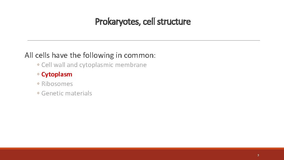 Prokaryotes, cell structure All cells have the following in common: ◦ Cell wall and