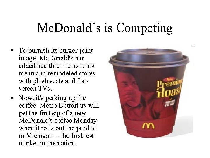 Mc. Donald’s is Competing • To burnish its burger-joint image, Mc. Donald's has added