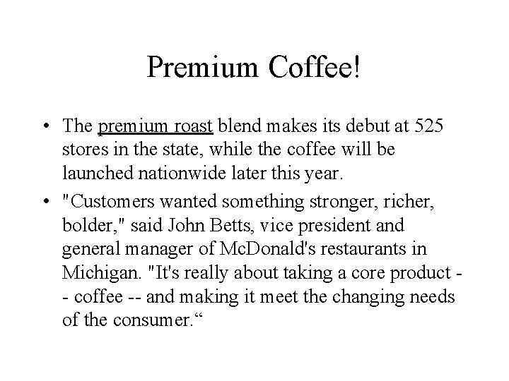 Premium Coffee! • The premium roast blend makes its debut at 525 stores in