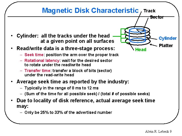 Magnetic Disk Characteristic • Cylinder: all the tracks under the head at a given