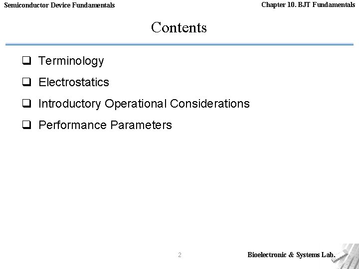 Chapter 10. BJT Fundamentals Semiconductor Device Fundamentals Contents q Terminology q Electrostatics q Introductory