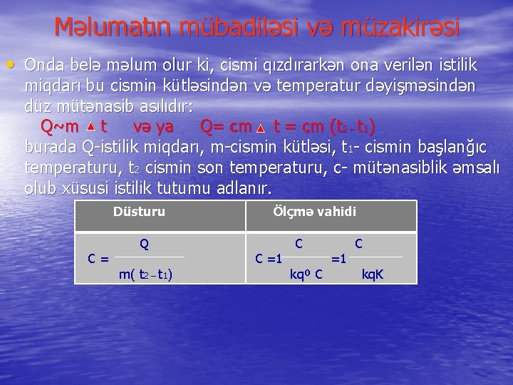 Məlumatın mübadiləsi və müzakirəsi • Onda belə məlum olur ki, cismi qızdırarkən ona verilən