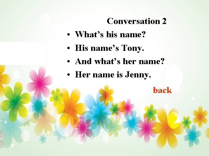  • • Conversation 2 What’s his name? His name’s Tony. And what’s her