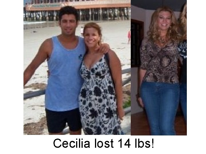 Cecilia lost 14 lbs! 