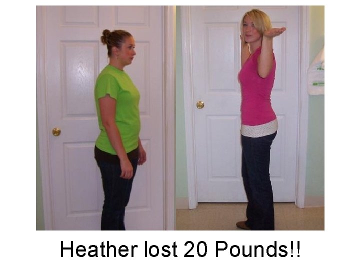 Heather lost 20 Pounds!! 