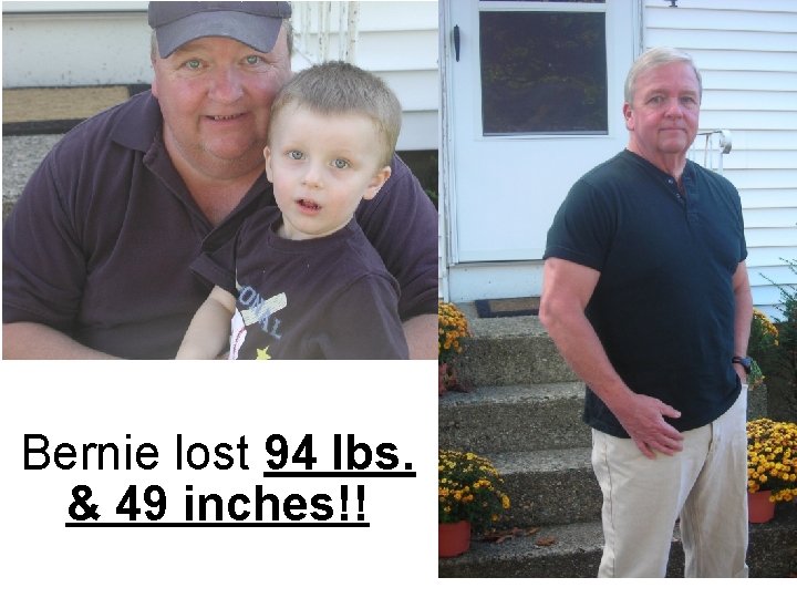 Bernie lost 94 lbs. & 49 inches!! 