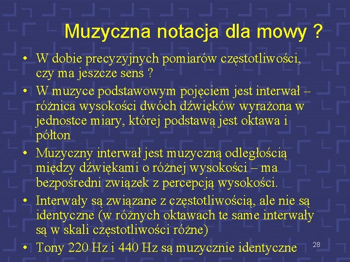 Muzyczna notacja dla mowy ? • W dobie precyzyjnych pomiarów częstotliwości, czy ma jeszcze