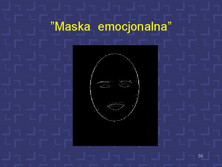 ”Maska emocjonalna” 56 