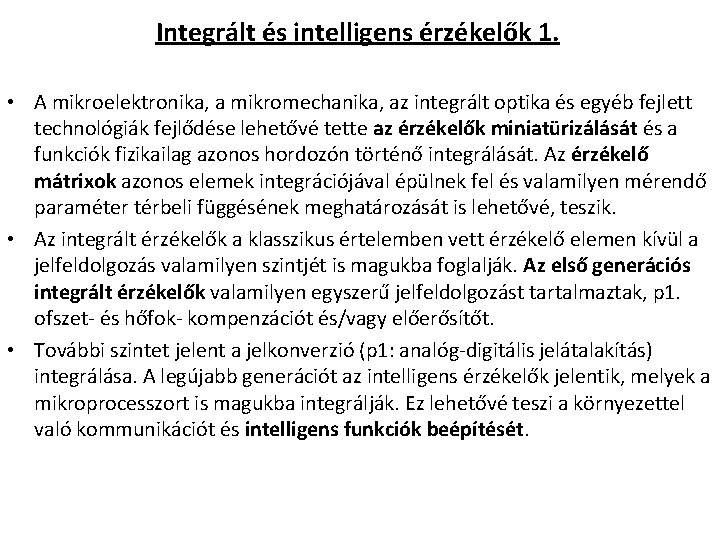 Integrált és intelligens érzékelők 1. • A mikroelektronika, a mikromechanika, az integrált optika és